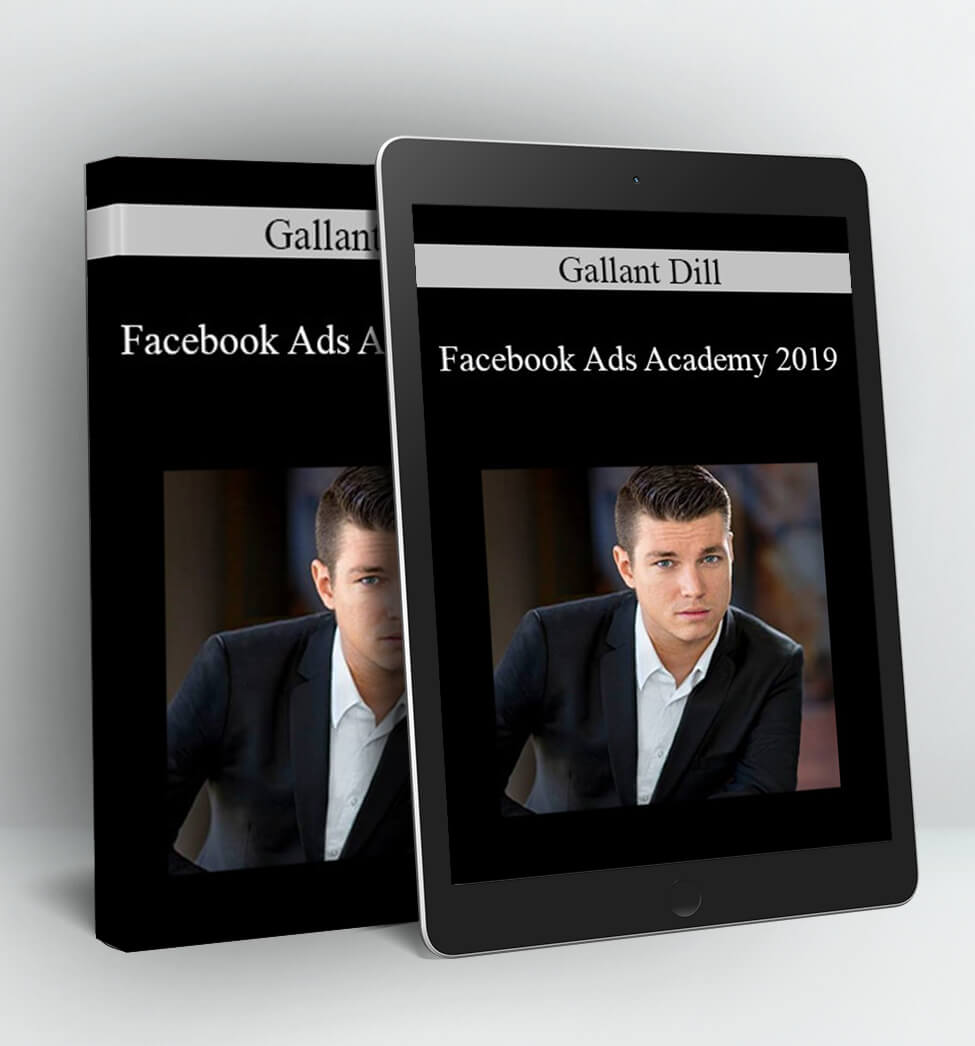 Facebook Ads Academy 2019 - Gallant Dill