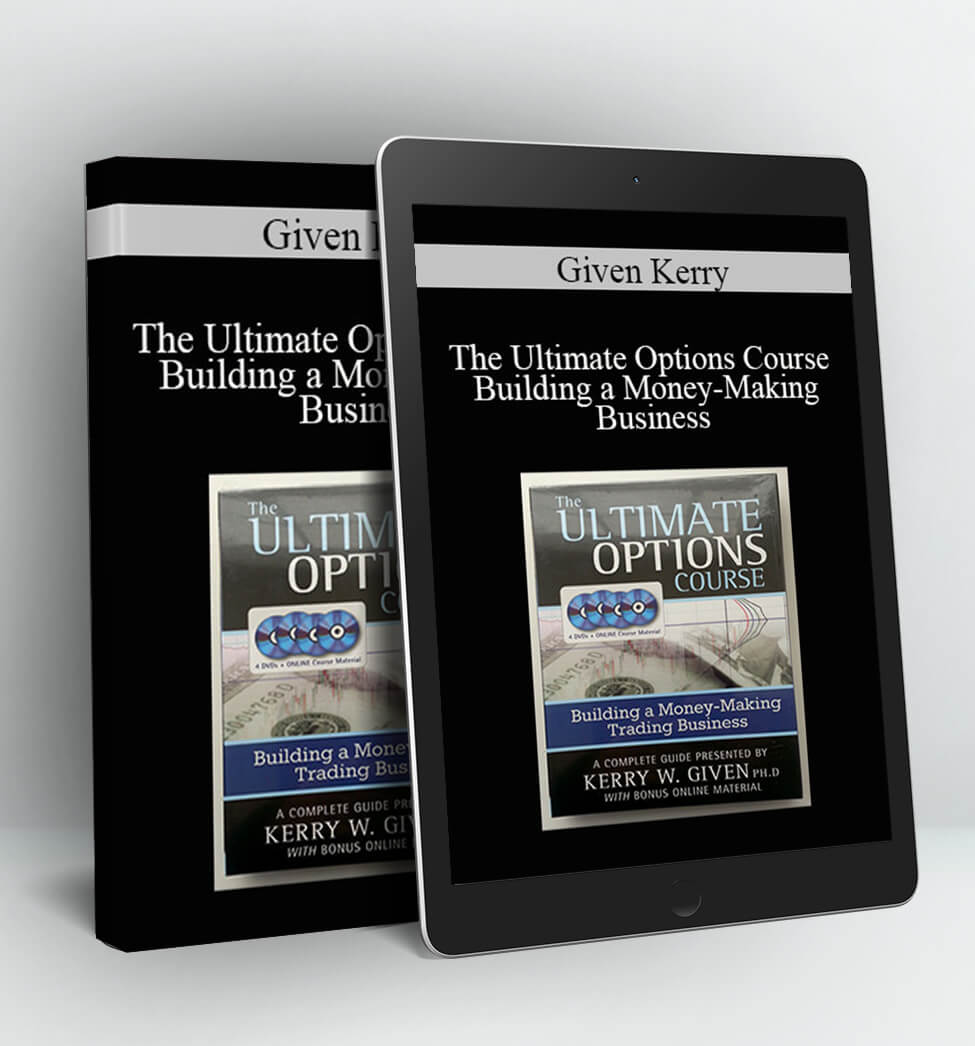 The Ultimate Options Course - Building a Money-Making Trading Business - Given Kerry