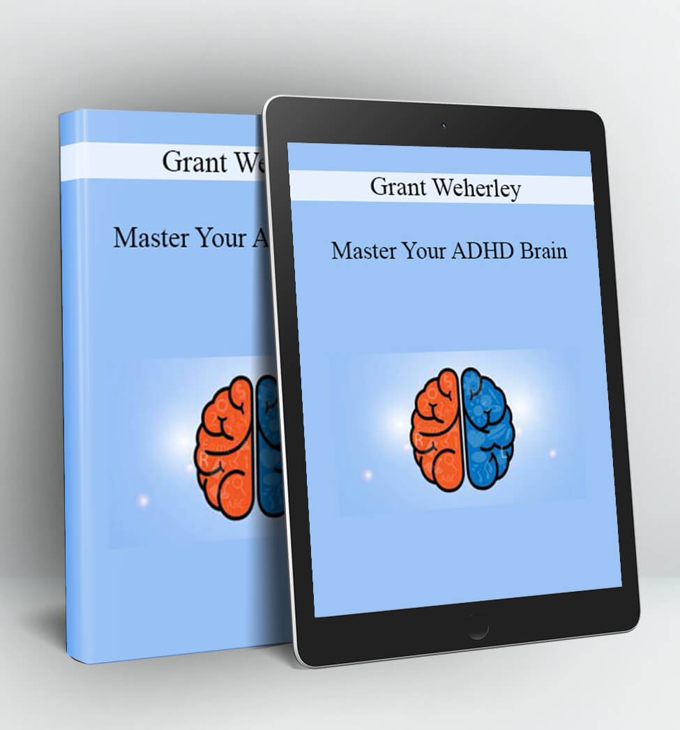 Master Your ADHD Brain - Grant Weherley