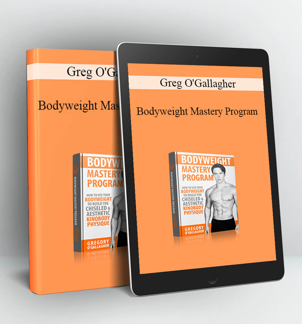 Bodyweight Mastery Program - Greg O’Gallagher