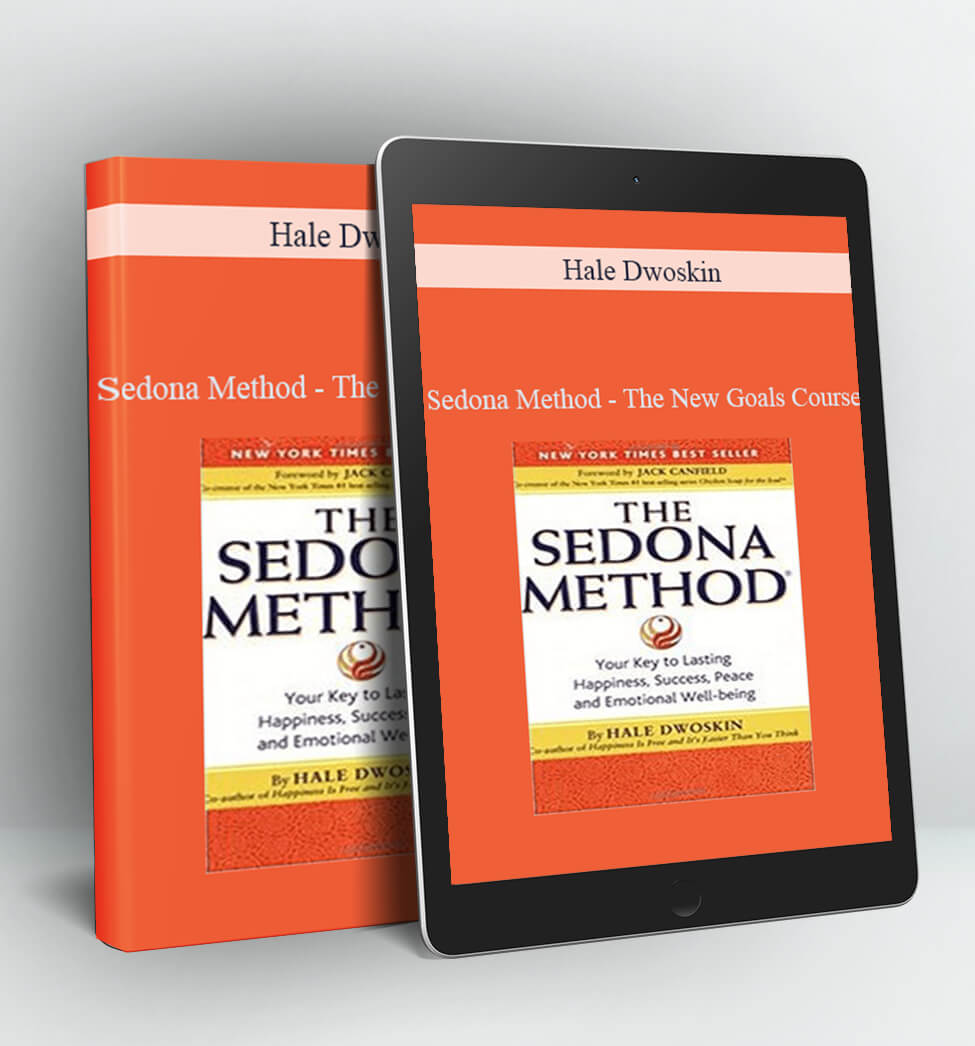 Sedona Method – The New Goals Course - Hale Dwoskin