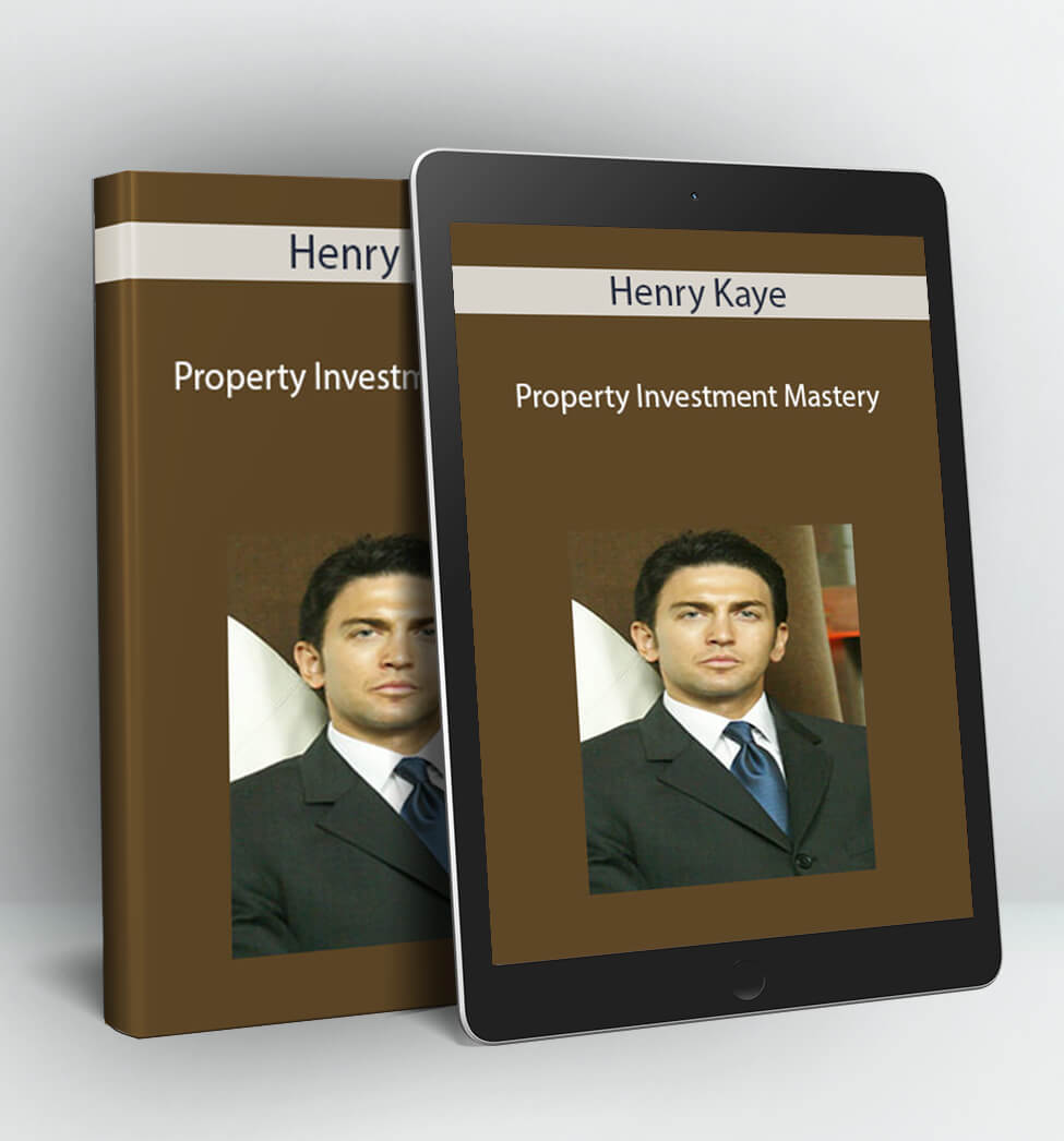 Property Investment Mastery - Henry Kaye