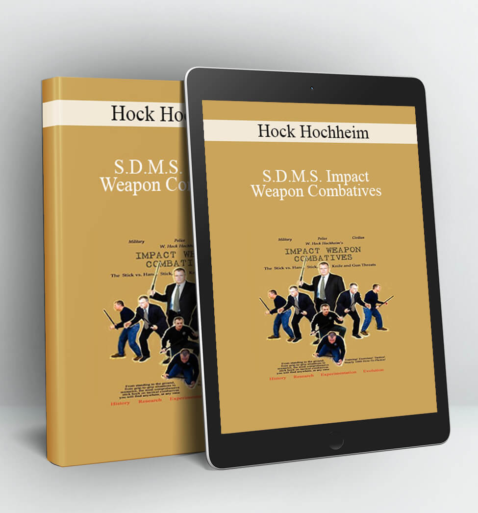 S.D.M.S. Impact Weapon Combatives - Hock Hochheim