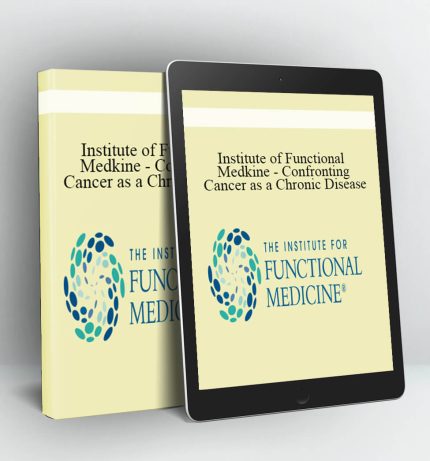 Confronting Cancer as a Chronic Disease - Institute of Functional Medkine