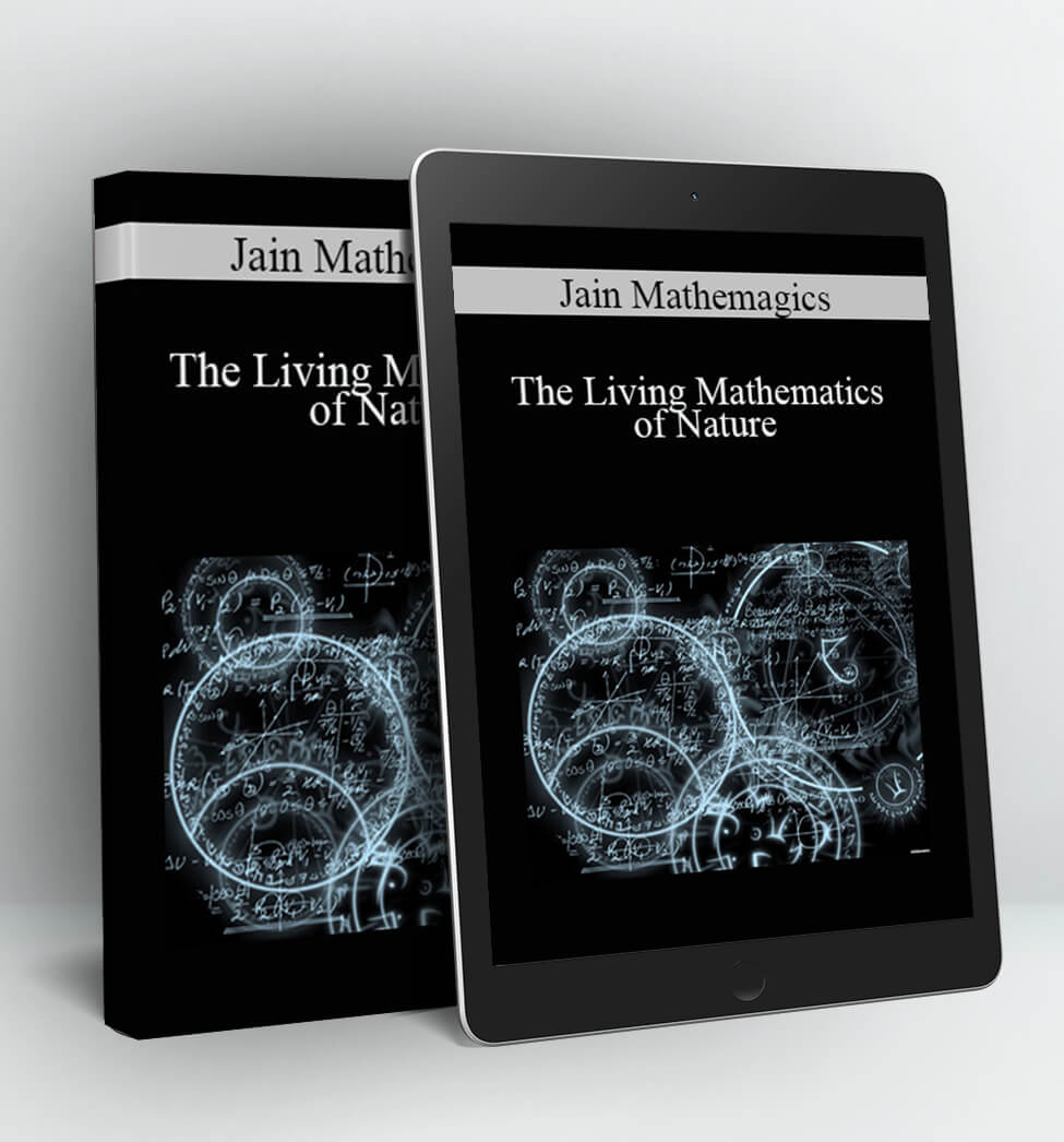 The Living Mathematics of Nature - Jain Mathemagics