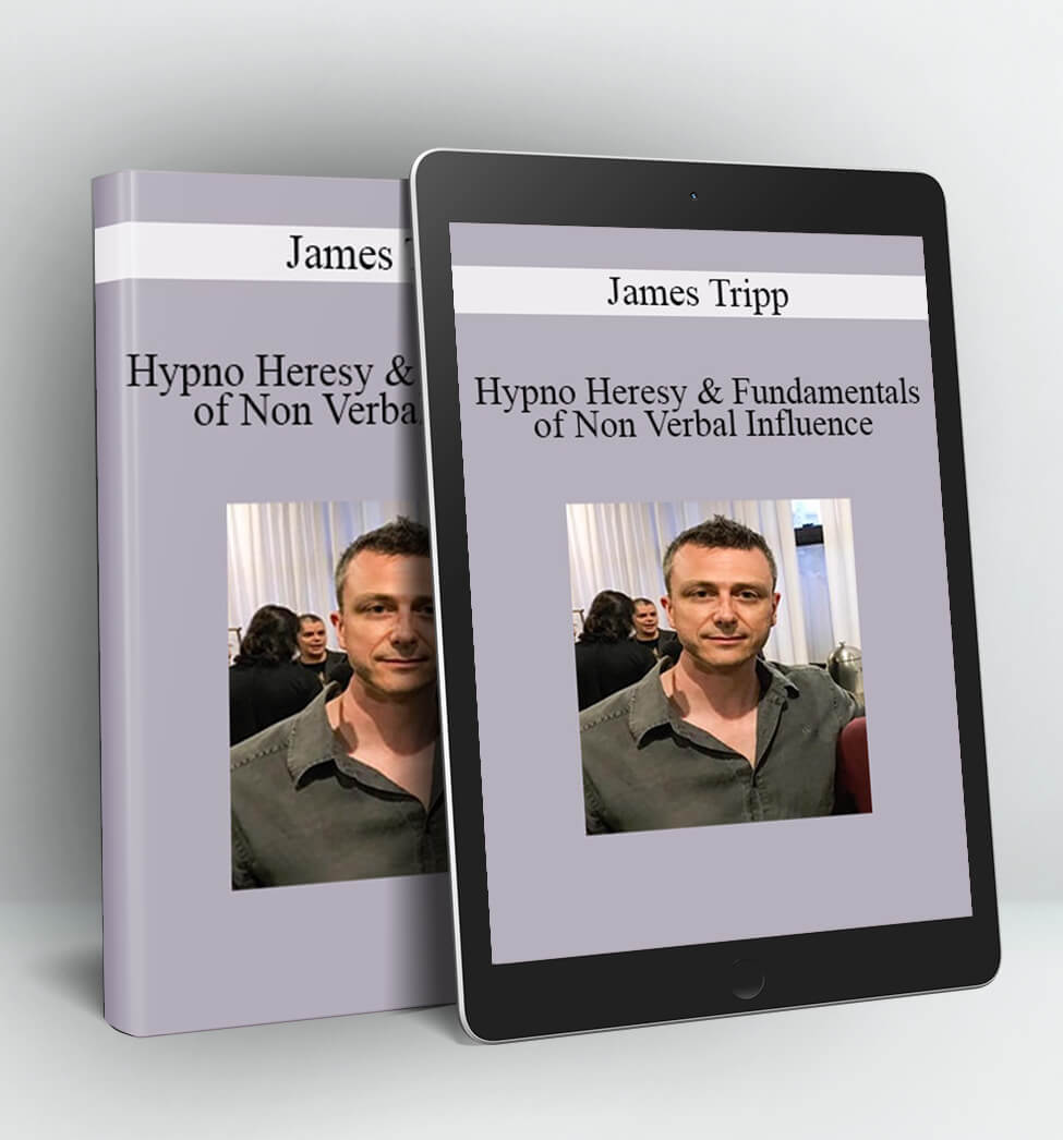 Hypno Heresy & Fundamentals of Non Verbal Influence - James Tripp