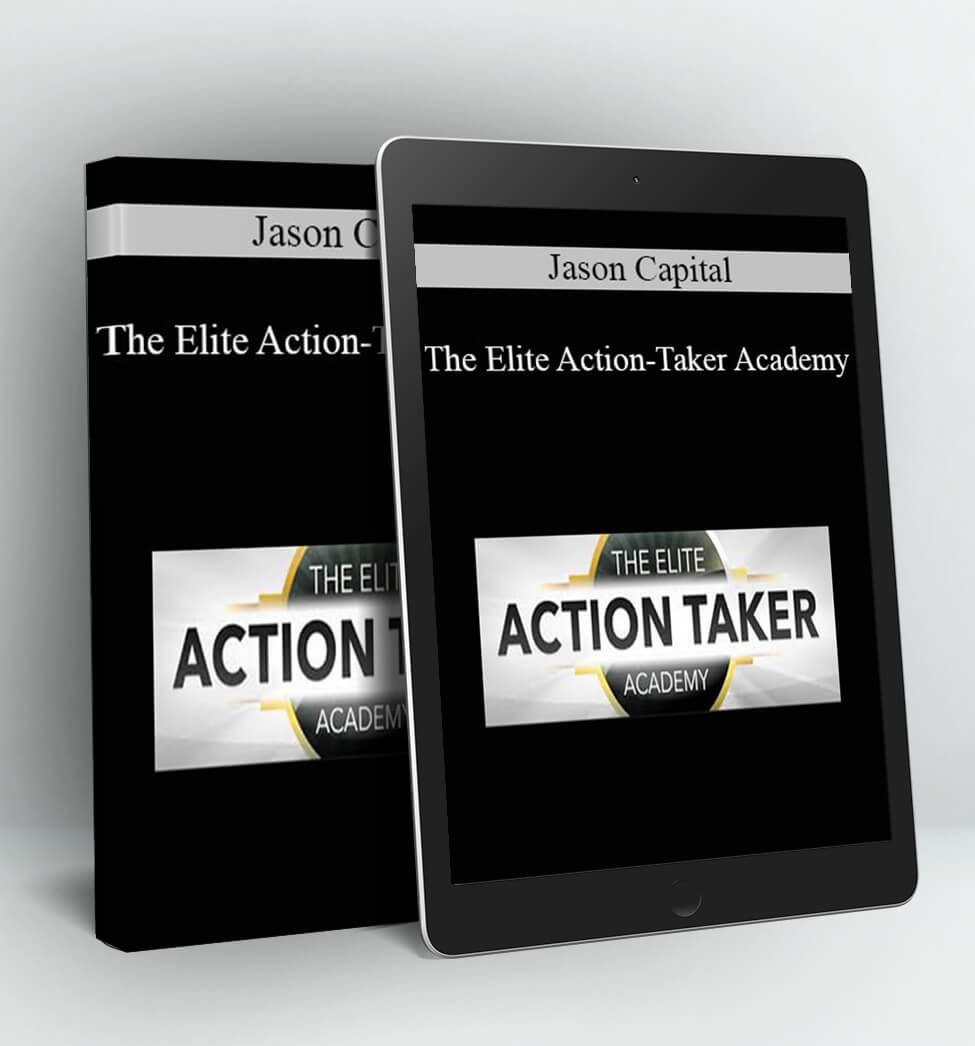 The Elite Action-Taker Academy - Jason Capital