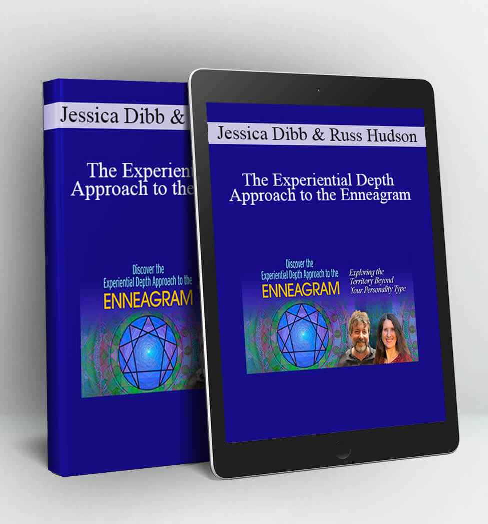 The Experiential Depth Approach to the Enneagram - Jessica Dibb & Russ Hudson