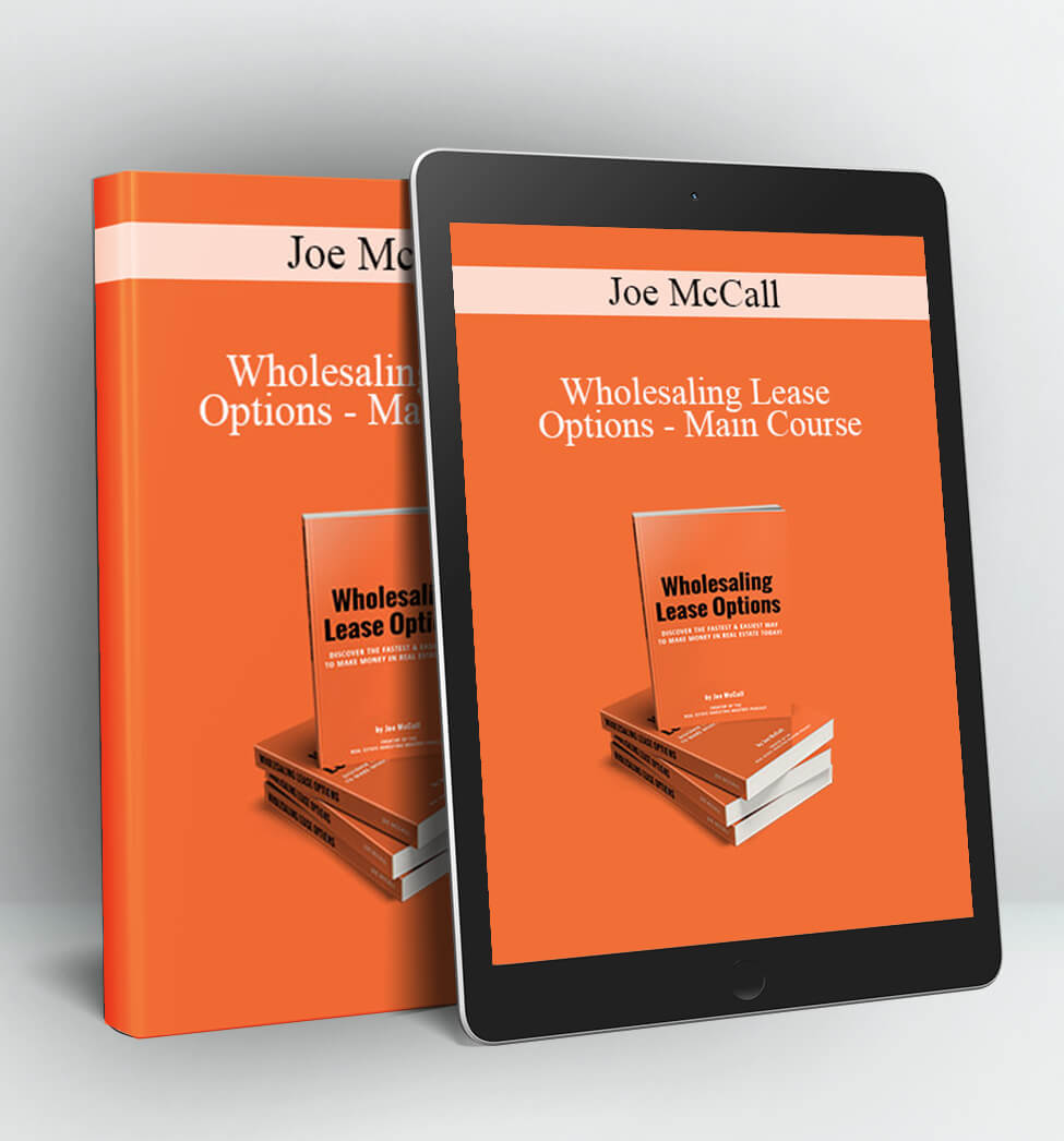 Wholesaling Lease Options - Main Course - Joe McCall