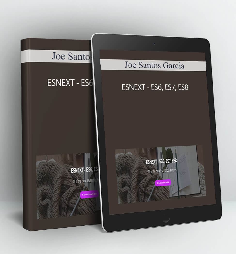 ESNEXT - ES6, ES7, ES8 - Joe Santos Garcia