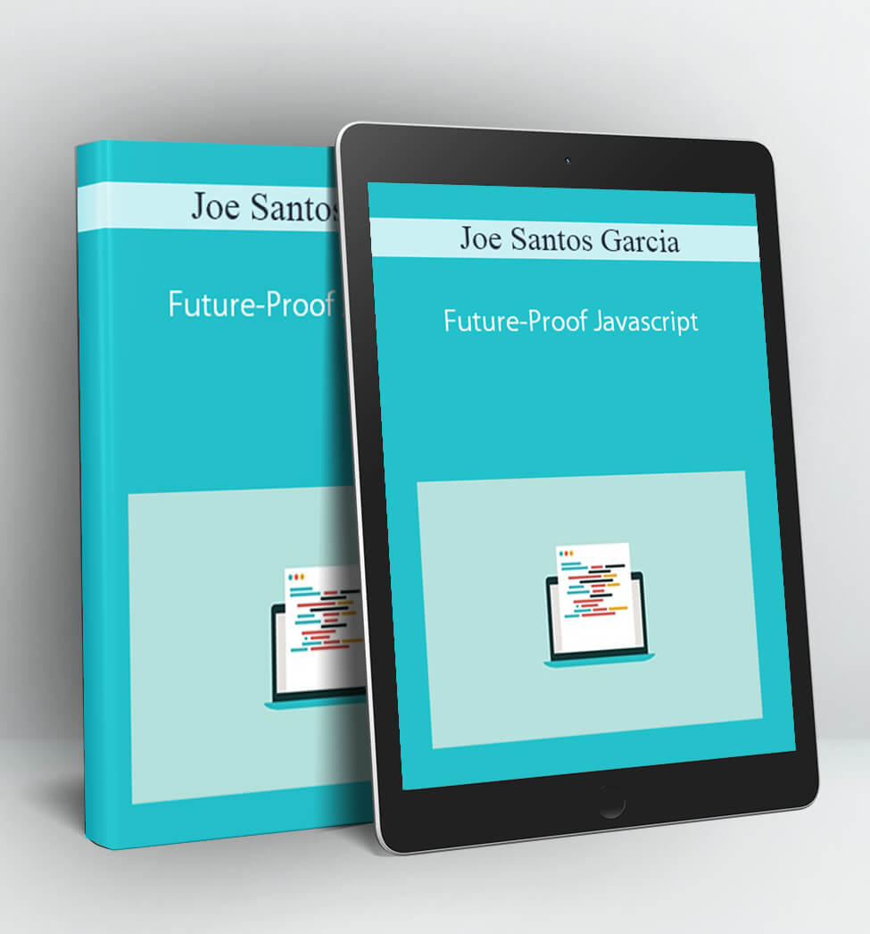 Future-Proof Javascript - Joe Santos Garcia