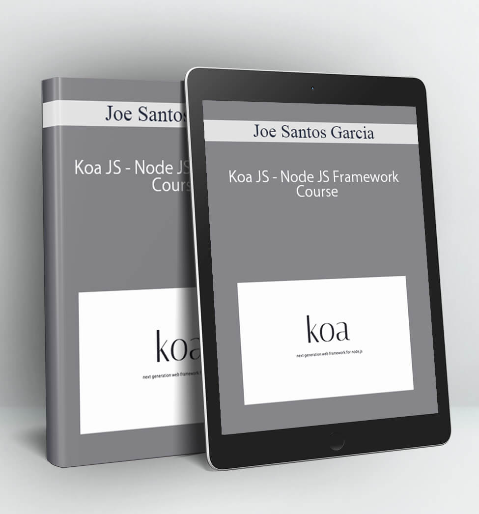 Koa JS - Node JS Framework Course - Joe Santos Garcia