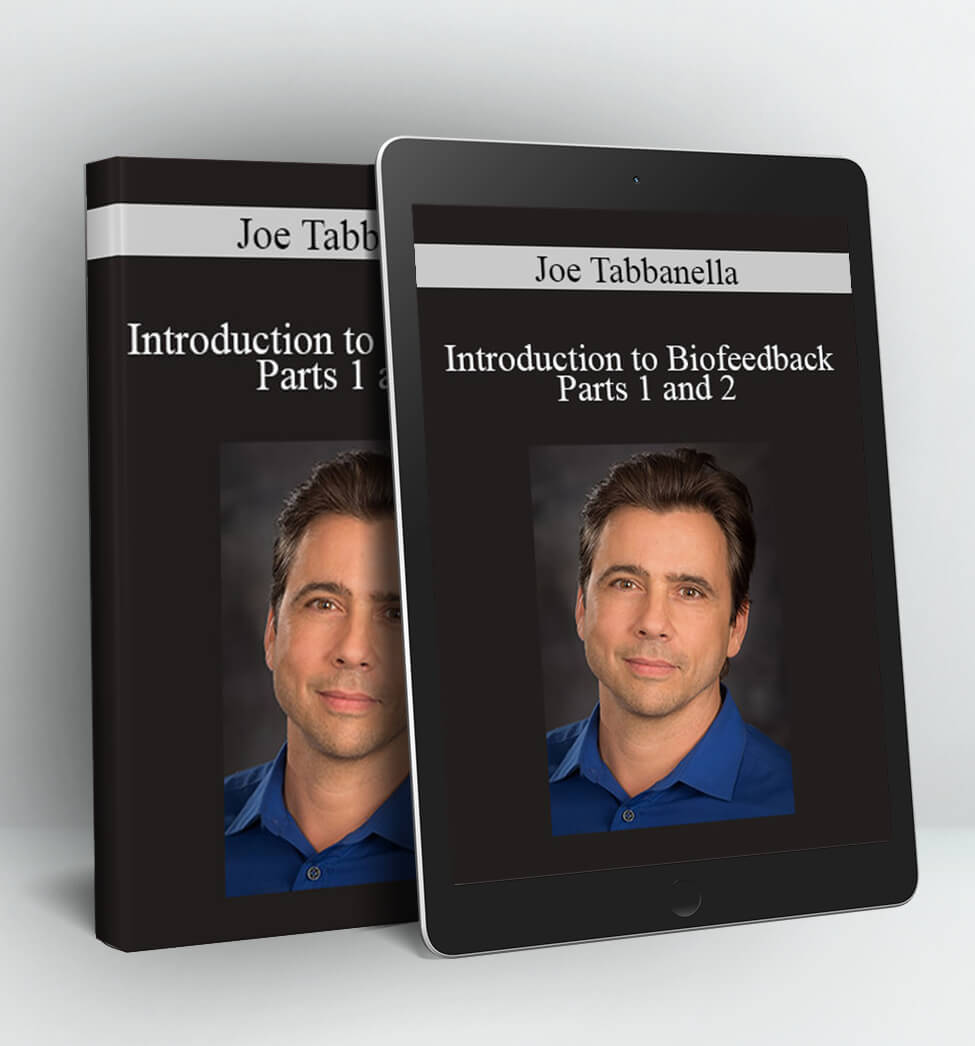 Introduction to Biofeedback - Parts 1 and 2 - Joe Tabbanella