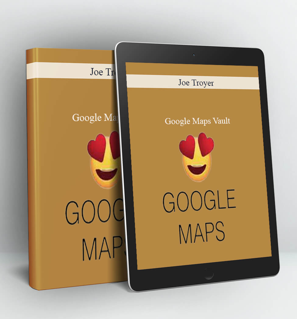 Google Maps Vault - Joe Troyer