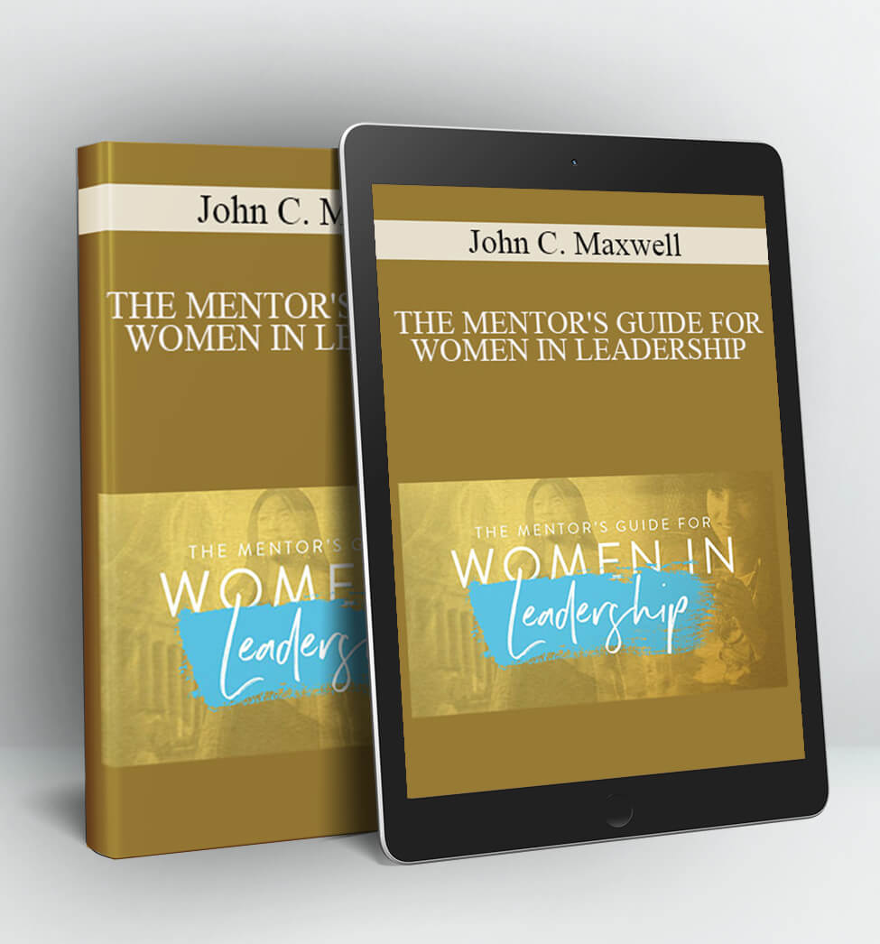 THE MENTOR'S GUIDE FOR WOMEN IN LEADERSHIP - John C. Maxwell