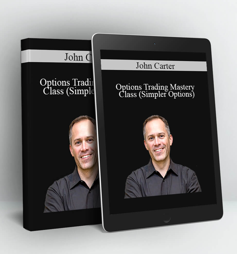 Options Trading Mastery Class (Simpler Options) - John Carter