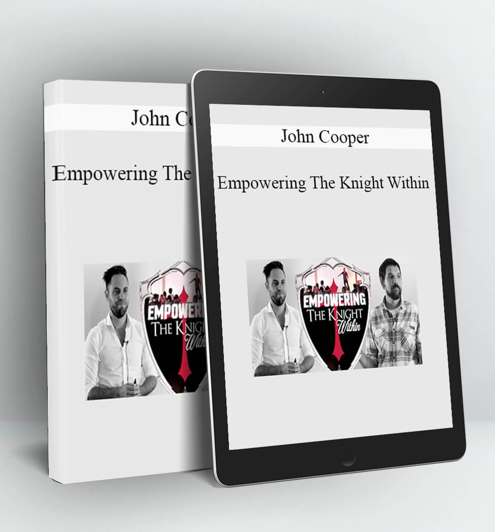 Empowering The Knight Within - John Cooper