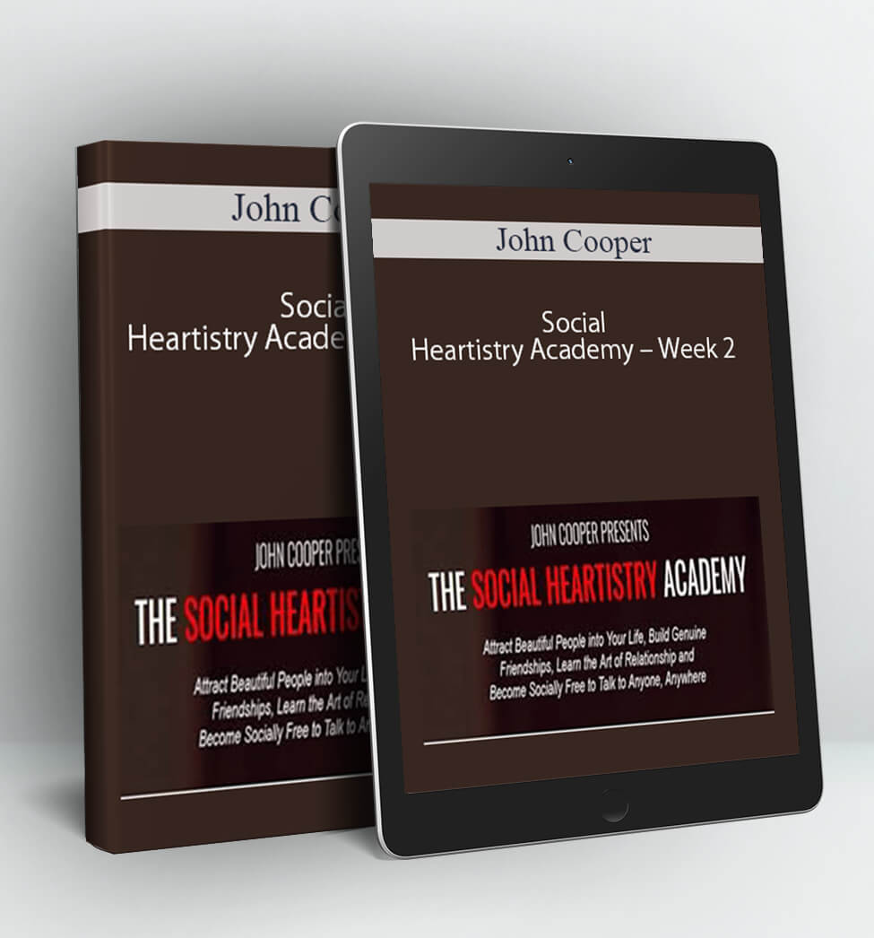 Social Heartistry Academy – Week 2 - John Cooper