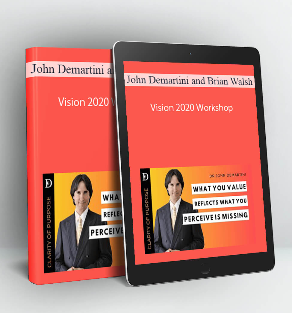 Vision 2020 Workshop - John Demartini and Brian Walsh