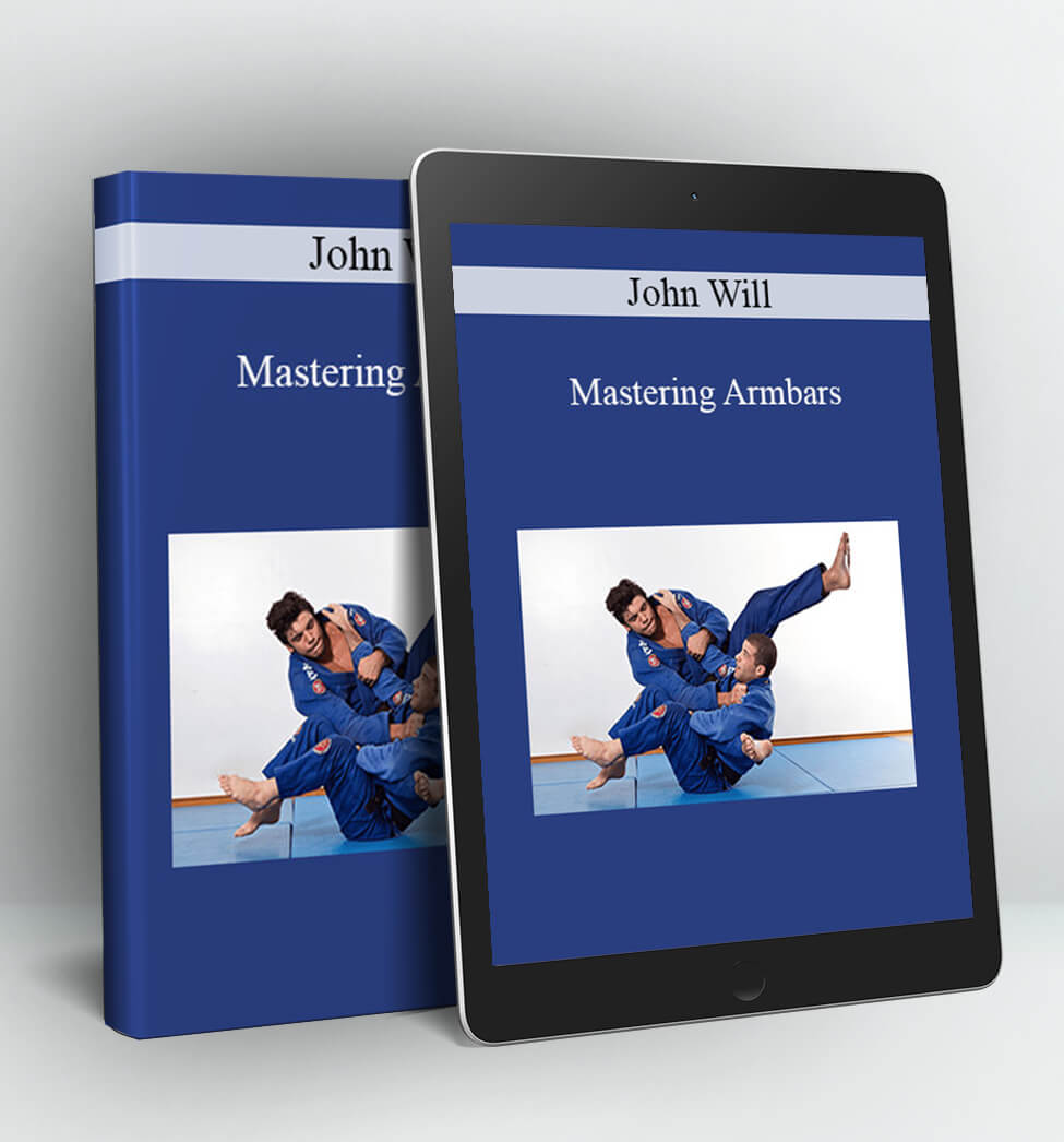 Mastering Armbars - John Will