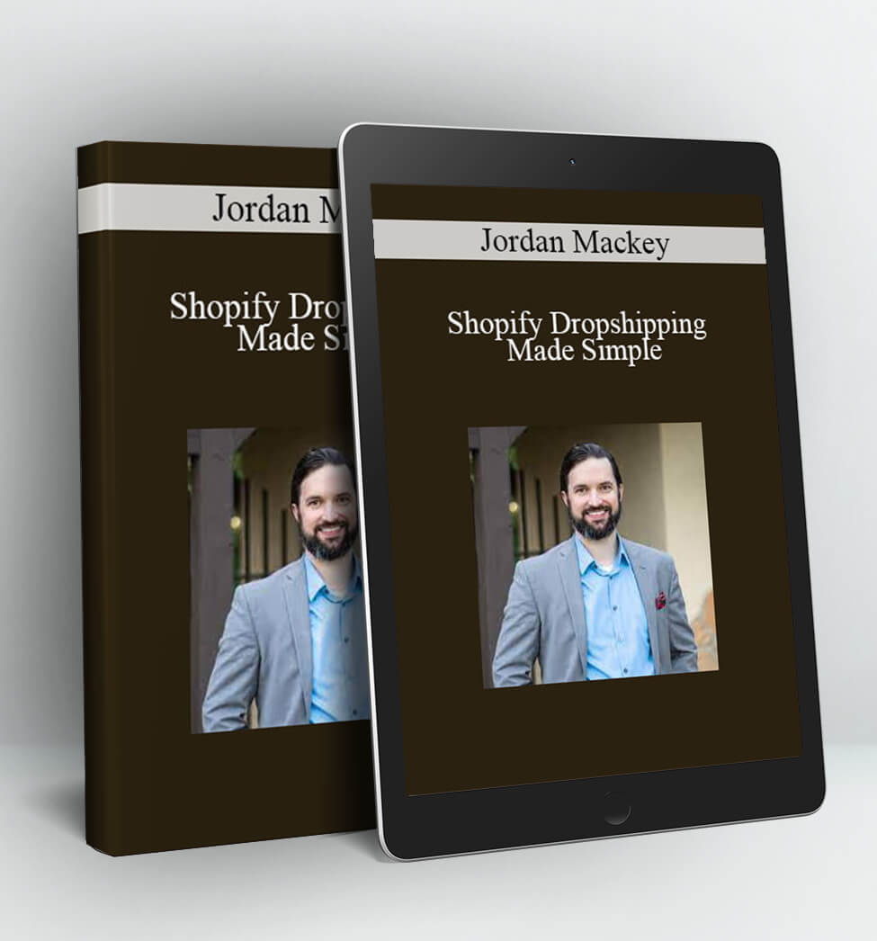 Shopify Dropshipping Made Simple - Jordan Mackey