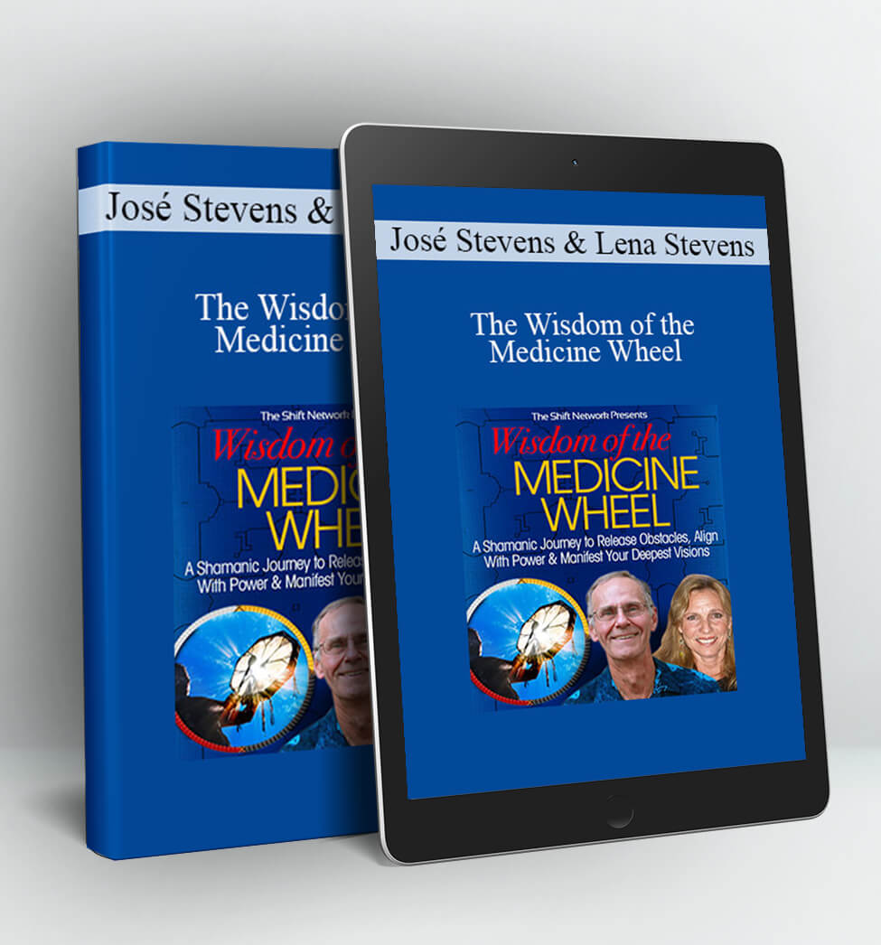 The Wisdom of the Medicine Wheel - José Stevens & Lena Stevens