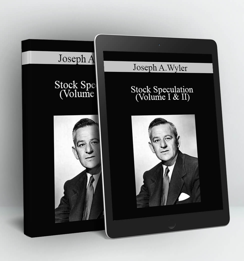 Stock Speculation (Volume I & II) - Joseph A.Wyler