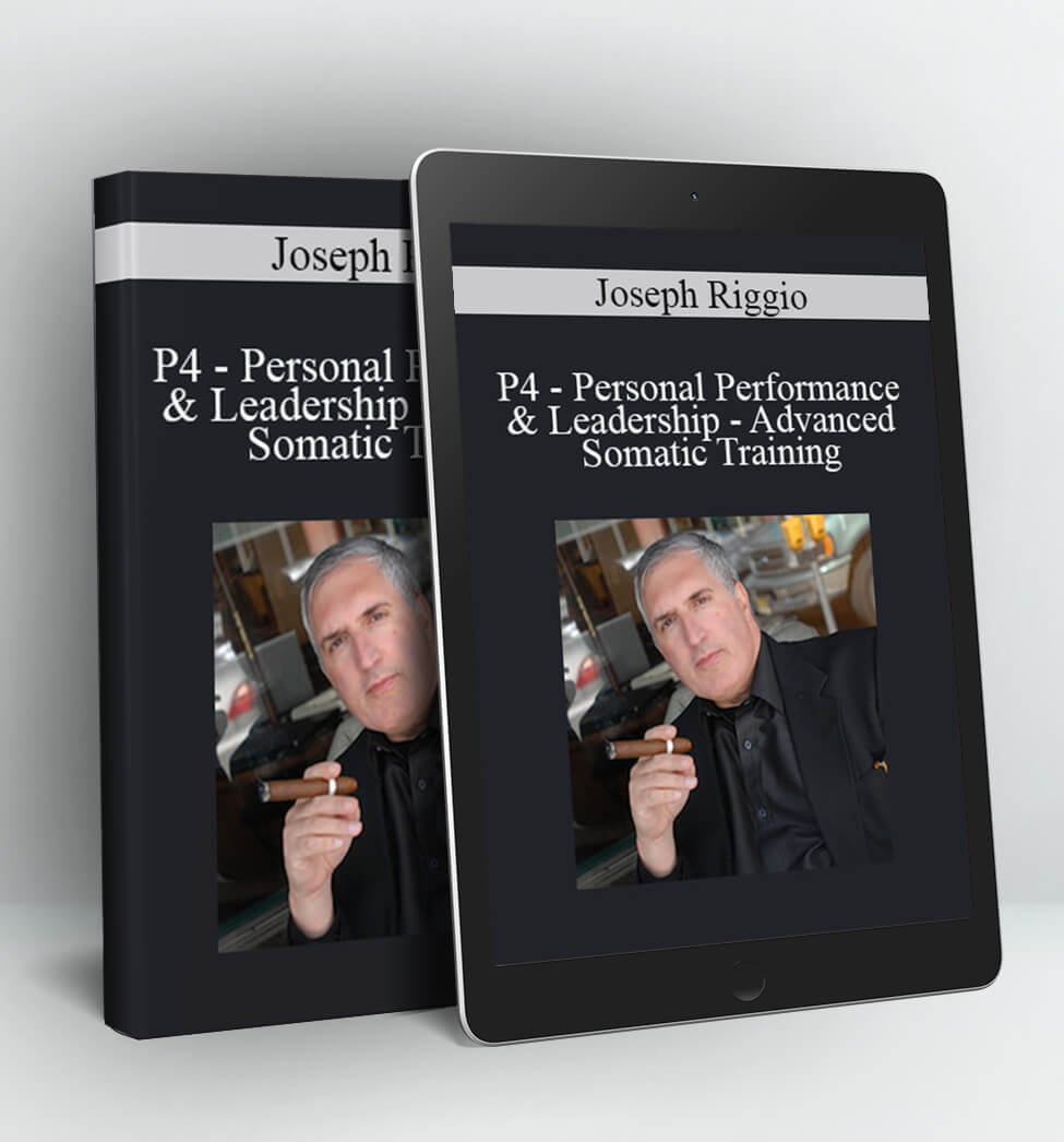 P4 - Personal Performance & Leadership - Advanced Somatic Training - Joseph Riggio