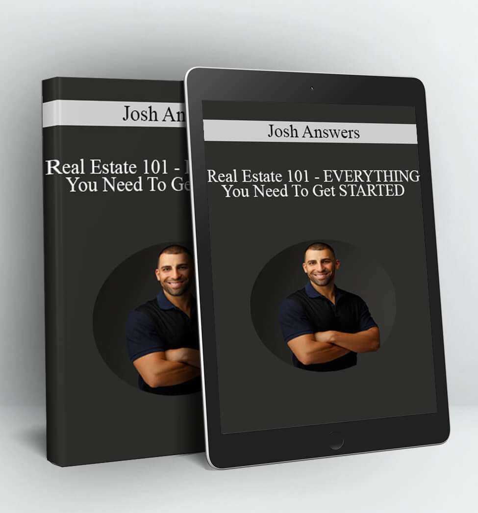 Real Estate 101 - EVERYTHING You Need To Get STARTED - Josh Answers