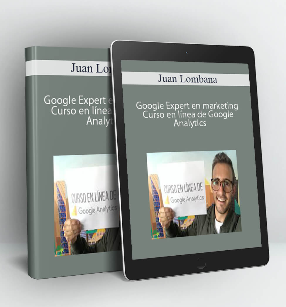 Curso en línea de Google Analytics - Juan Lombana Google Expert en marketing