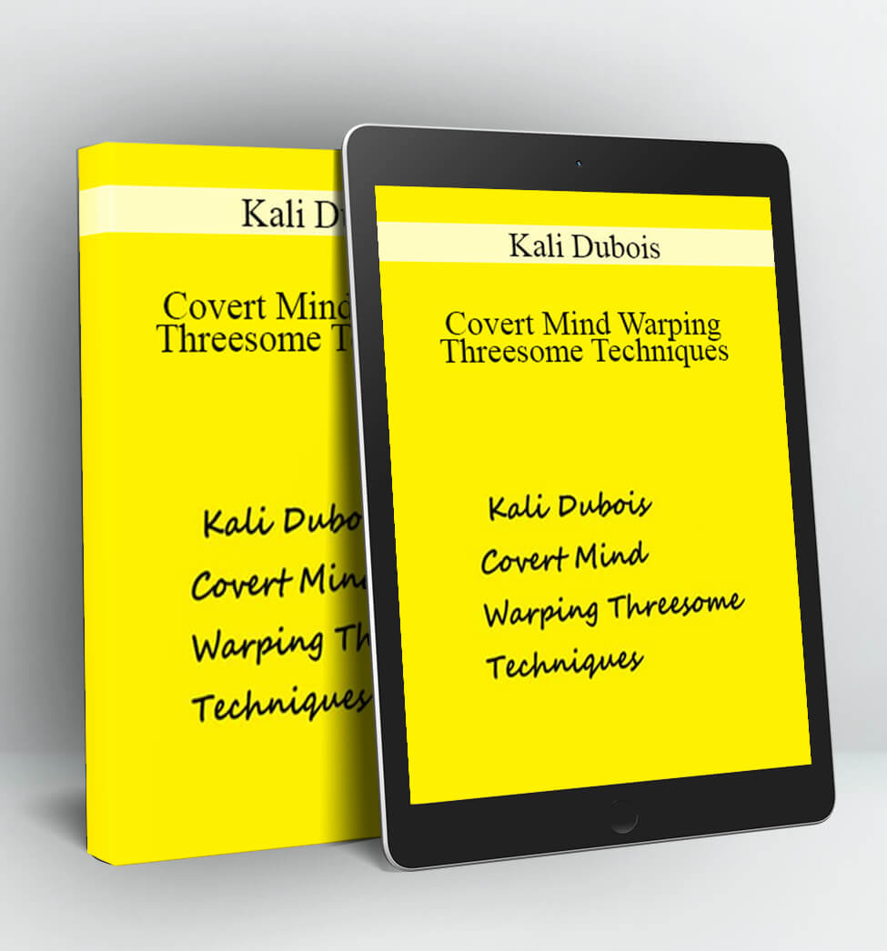 Covert Mind Warping Threesome Techniques - Kali Dubois