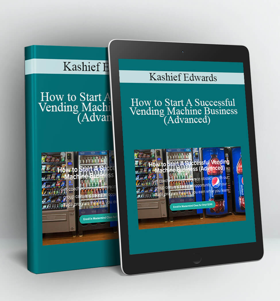 How to Start A Successful Vending Machine Business (Advanced) - Kashief Edwards