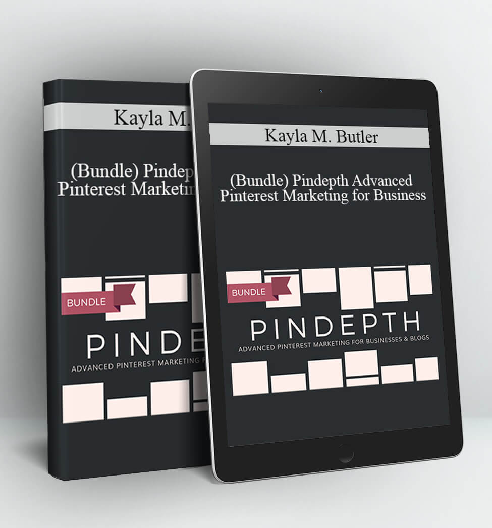 (Bundle) Pindepth Advanced Pinterest Marketing for Business - Kayla M. Butler