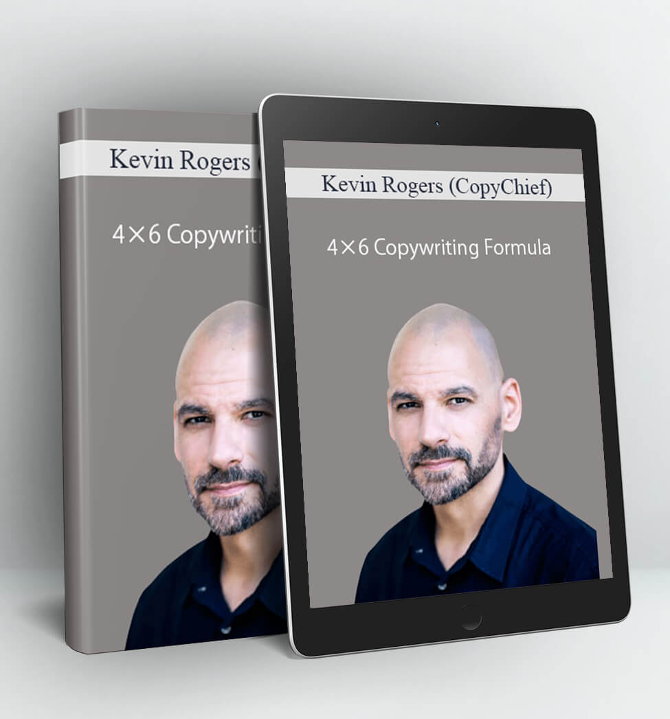 4×6 Copywriting Formula - Kevin Rogers (CopyChief)