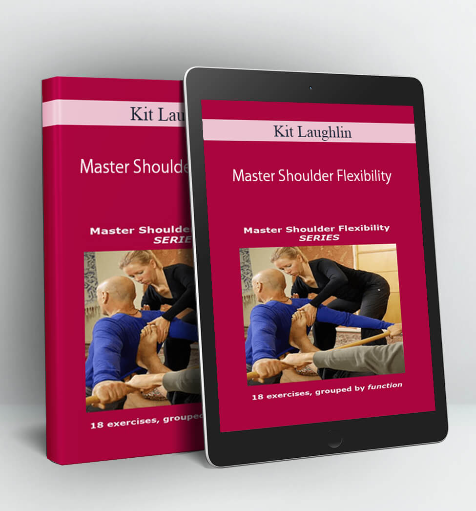 Master Shoulder Flexibility - Kit Laughlin