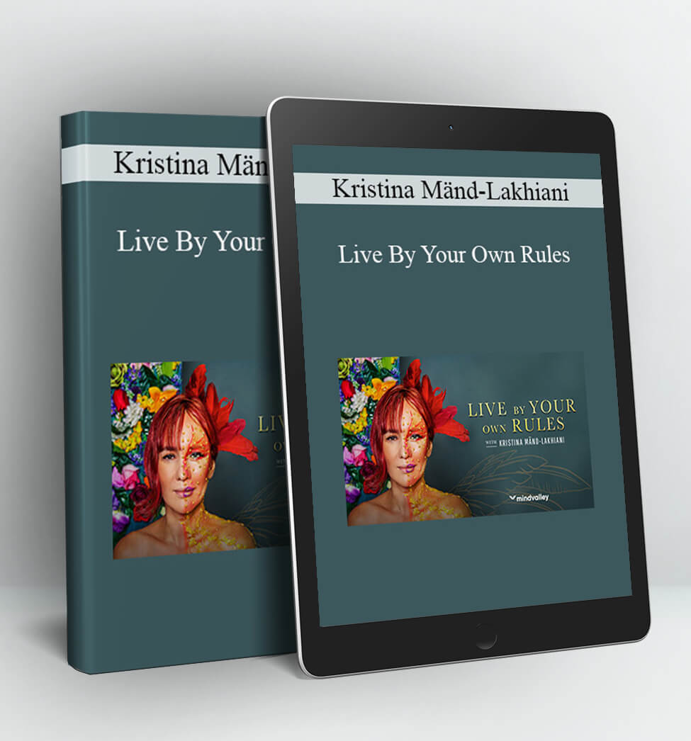 Live By Your Own Rules - Kristina Mänd-Lakhiani