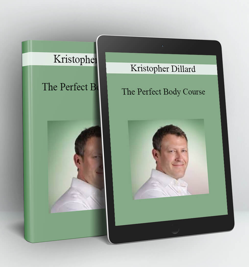 The Perfect Body Course - Kristopher Dillard