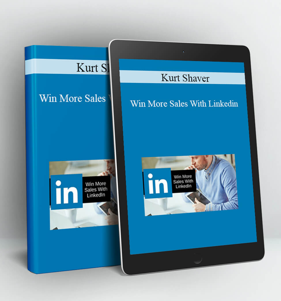 Win More Sales With Linkedin - Kurt Shaver