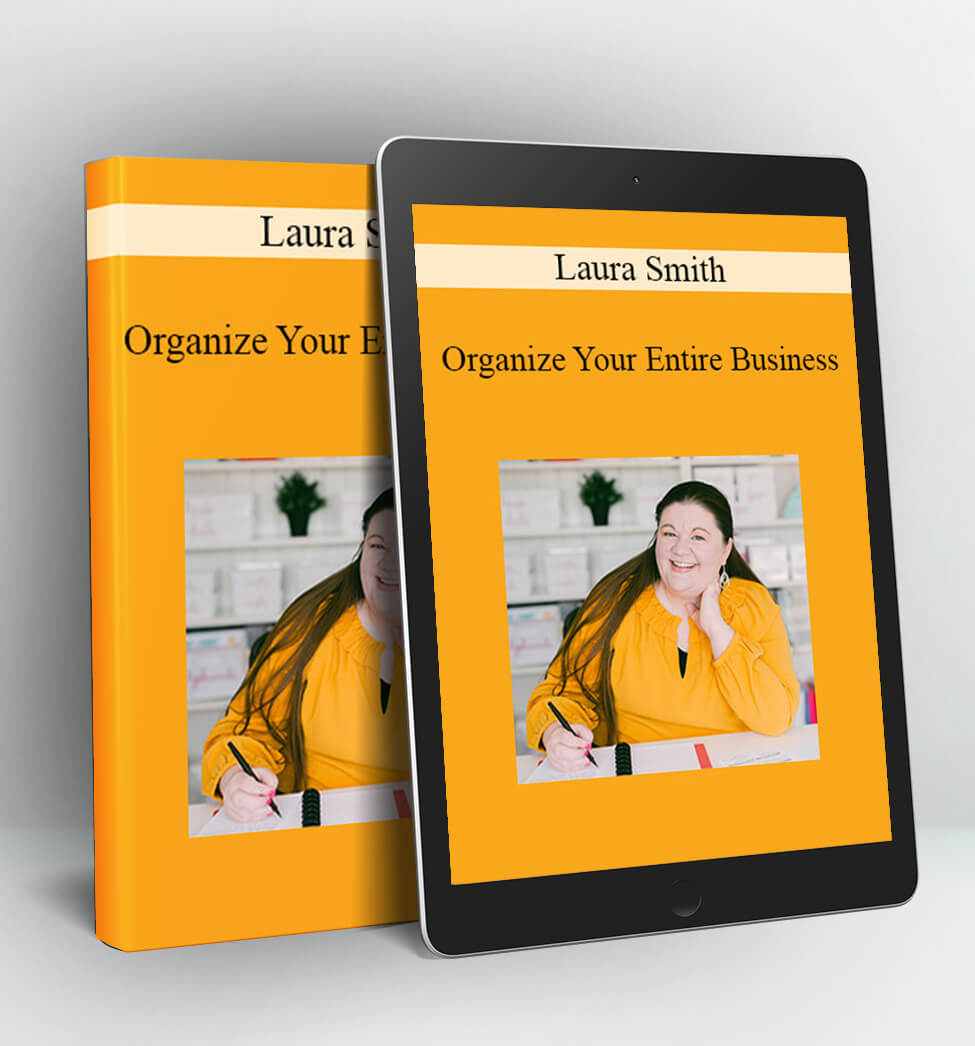 Organize Your Entire Business - Laura Smith