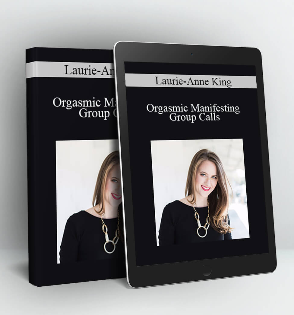 Orgasmic Manifesting Group Calls - Laurie-Anne King