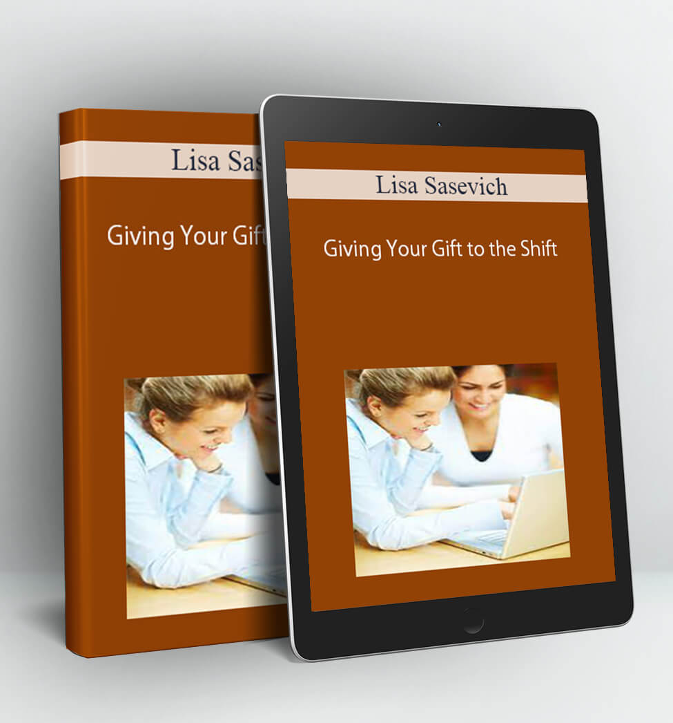 Giving Your Gift to the Shift - Lisa Sasevich