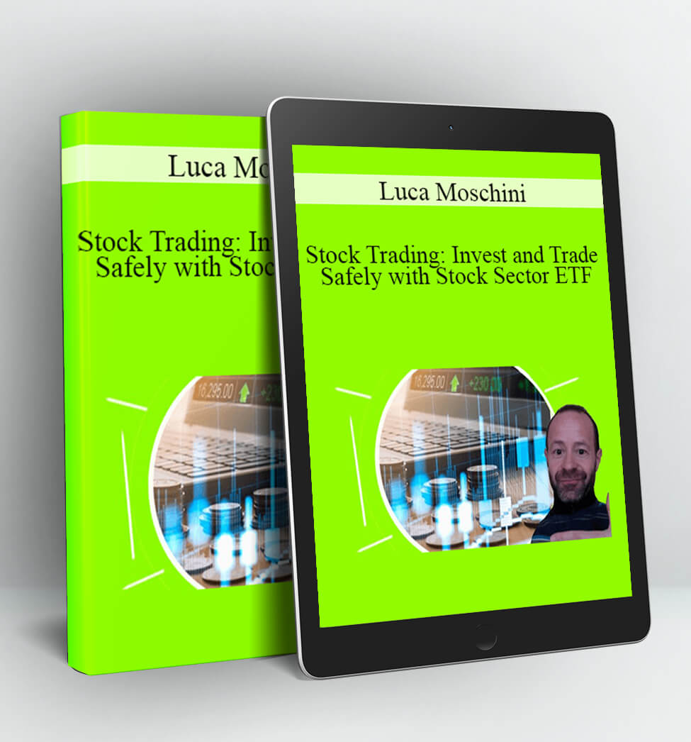 Stock Trading: Invest And Trade Safely With Stock Sector ETF - Luca Moschini