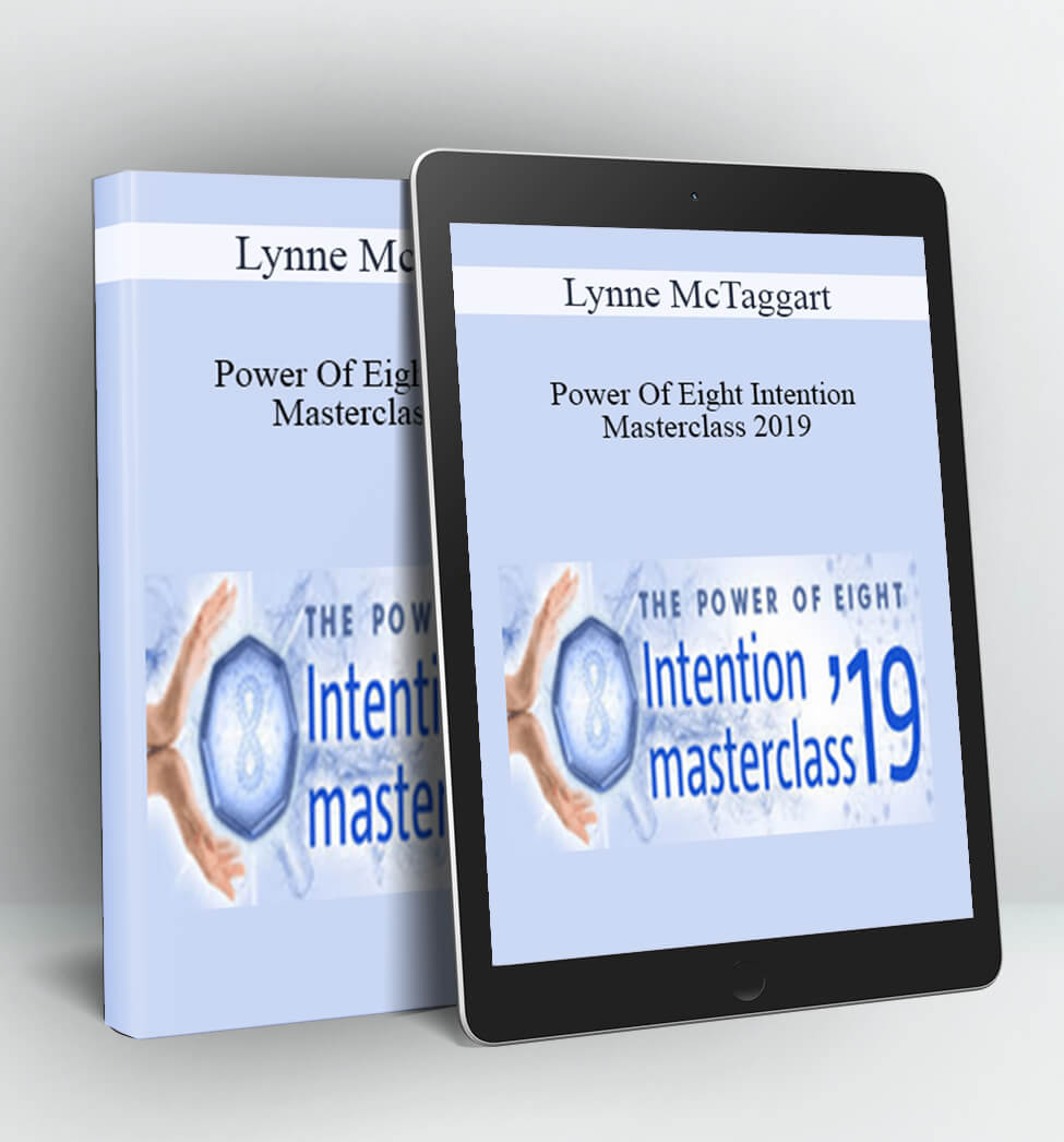 Power Of Eight Intention Masterclass 2019 - Lynne McTaggart