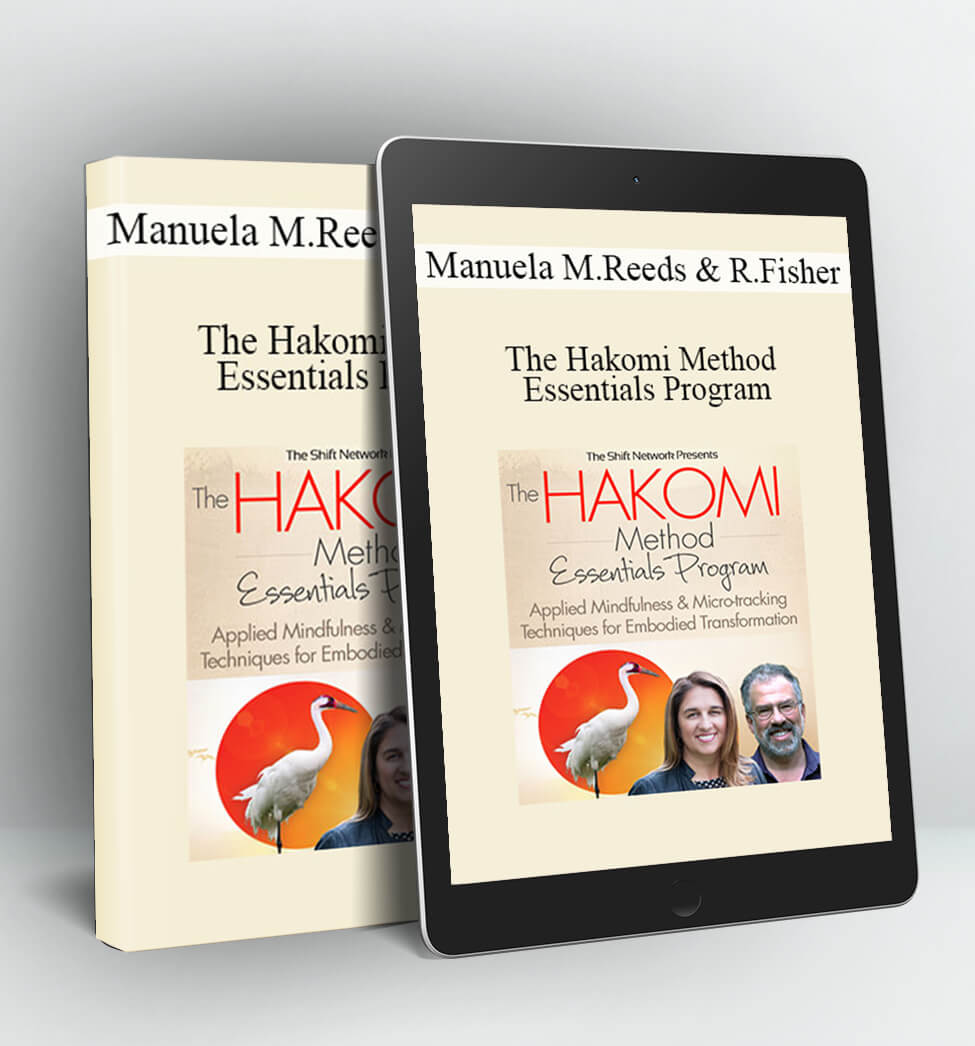 The Hakomi Method Essentials Program - Manuela Mischke-Reeds & Rob Fisher