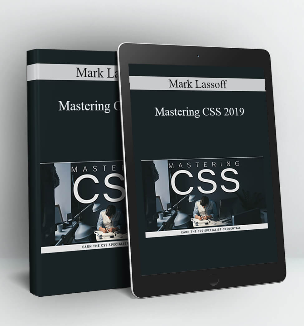 Mastering CSS 2019 - Mark Lassoff