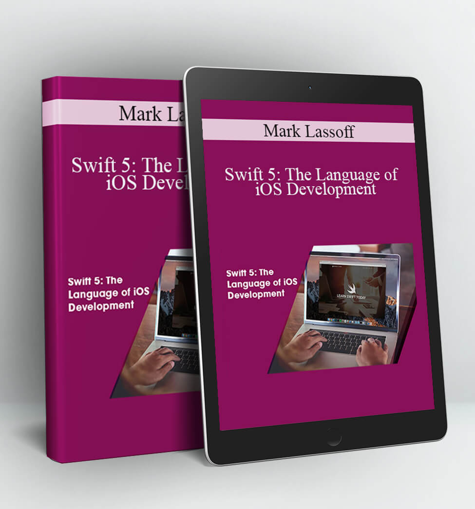 Swift 5: The Language of iOS Development - Mark Lassoff