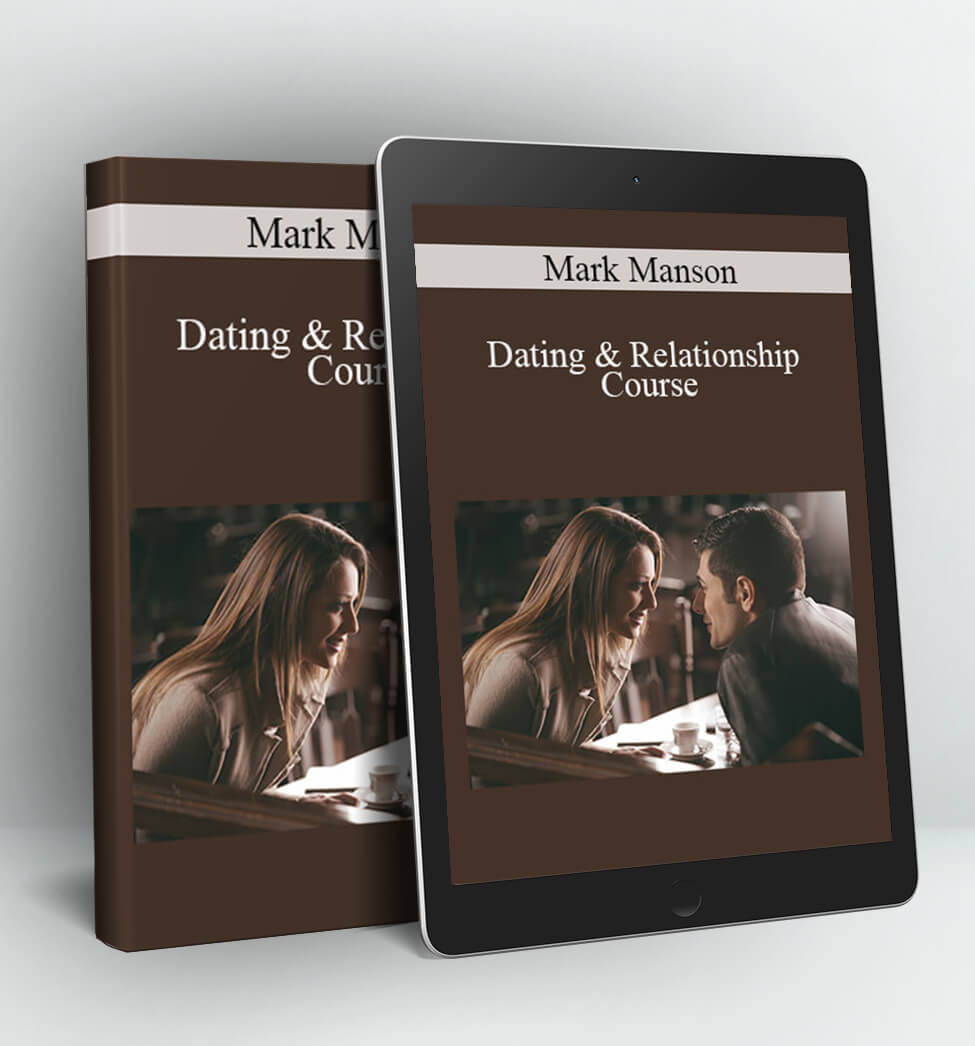 Dating & Relationship Course - Mark Manson