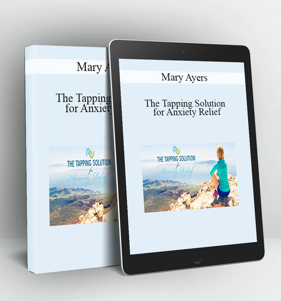 The Tapping Solution for Anxiety Relief - Mary Ayers