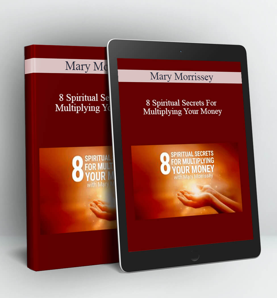 8 Spiritual Secrets for Multiplying Your Money - Mary Morrissey