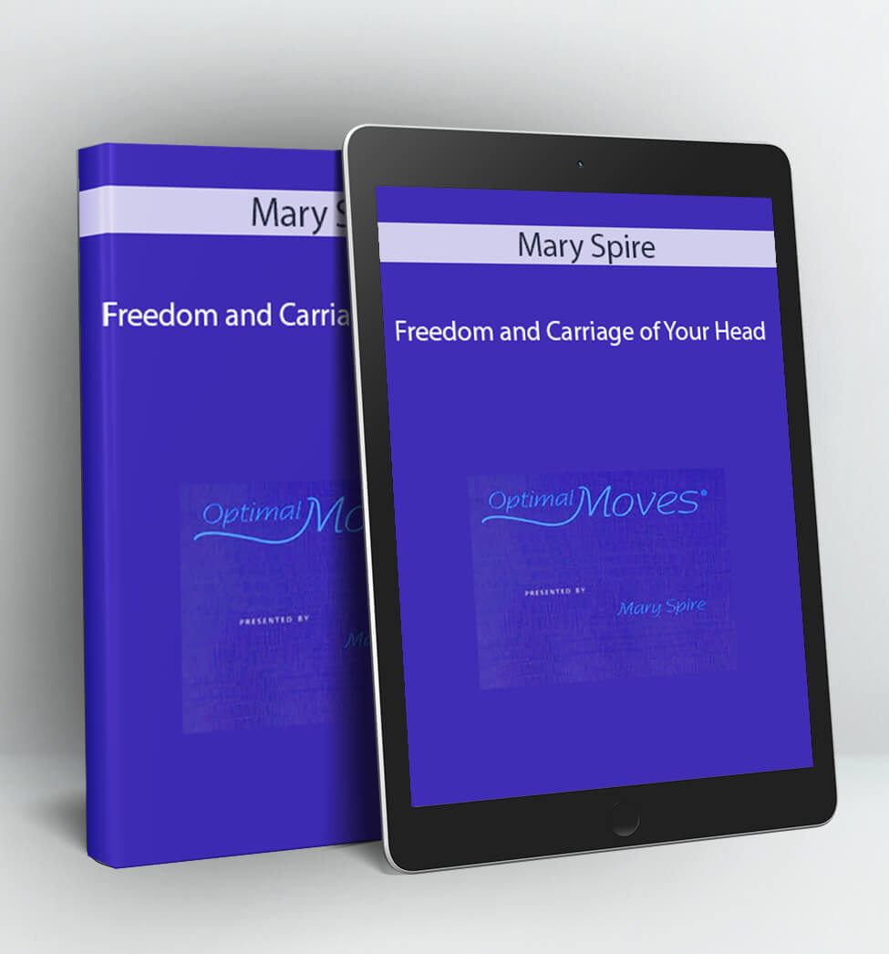 Freedom and Carriage of Your Head - Mary Spire